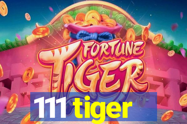 111 tiger